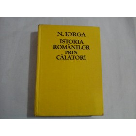 ISTORIA ROMANILOR PRIN CALATORI - N. IORGA
